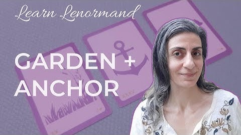 GARDEN + ANCHOR ~ Lenormand Card Combinations #lenormand #learnlenormand #lenormandcardcombinations