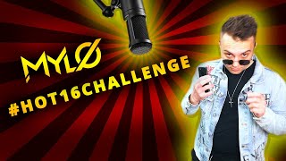 MYLØ #hot16challenge2 #hot16challenge