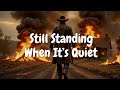 Still Standing When It S Quiet Lyrics Music Video Still Standing When It S Quiet Lyrics Music Video