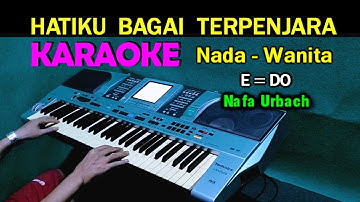 HATIKU BAGAI TERPENJARA - Nafa Urbach | KARAOKE Nada Wanita, HD