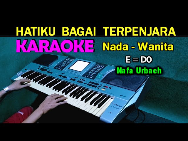 HATIKU BAGAI TERPENJARA - Nafa Urbach | KARAOKE Nada Wanita, HD class=