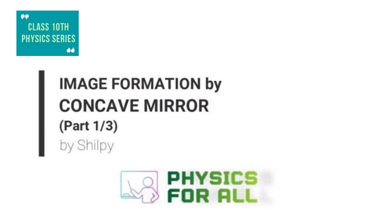 Image formation by Concave Mirror (Part 1/3) - Class 10 Physics Series - by Shilpy Bhullar(English)