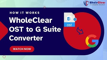 Title: WholeClear OST to G Suite Converter – Expert Guide to Import OST Files to G Suite Account