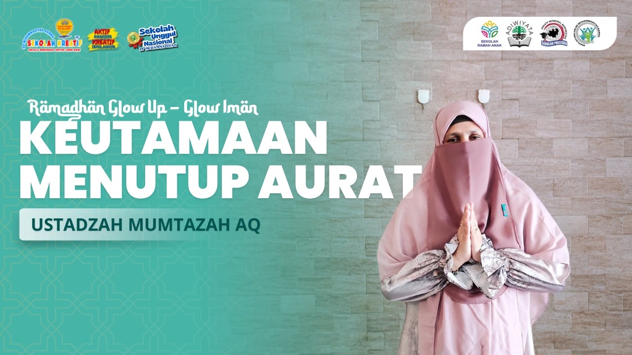 Ramadhan Glow Up - Glow Iman Episode  3 I Ustadzah Mumtazah AQ I Keutamaan Menutup Aurat