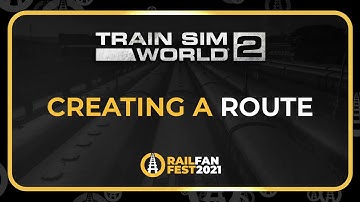 Train Sim World 2 - Creating A Route