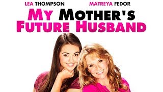 My Mother's Future Husband (2014) | Trailer | Frank Cassini | Lea Thompson | Matreya Fedor