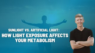 "Sunlight vs. Artificial Light: How Light Exposure Affects Your Metabolism