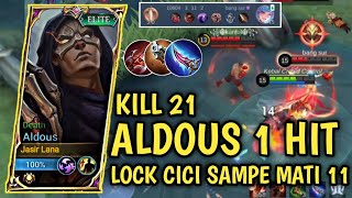 KILL 21 ALDOUS 1 HIT | LOCK CICI SAMPE MATI 11 !!! #aldous #jasirlana