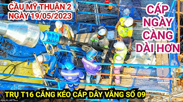 Tiến hành luồng cáp và căng kéo cáp dây văng số 09 trên trụ tháp T16 Cầu Mỹ Thuận 2 | KU ĐẤT TV