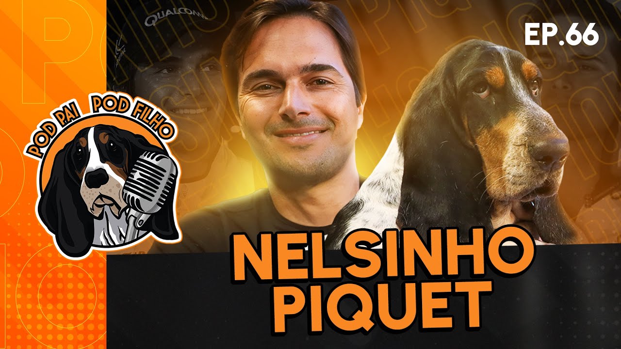 NELSINHO PIQUET - Pod Pai Pod Filho #66