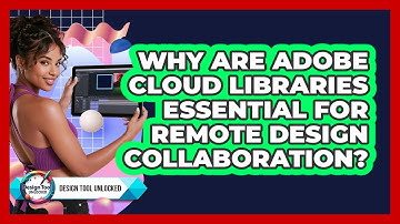 Why Are Adobe Cloud Libraries Essential For Remote Design Collaboration? - Design Tool Unlocked
