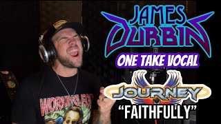 “Faithfully”  Journey  James Durbin Cover  #OneTakeVocal