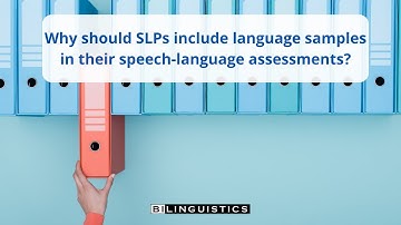 Why should SLPs include language samples in their speech-language assessments?