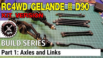 RC4WD Gelande II D90 Build Series - Part 1 - Axles and Links