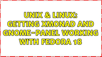 Unix & Linux: Getting xmonad and gnome-panel working with Fedora 18 (2 Solutions!!)