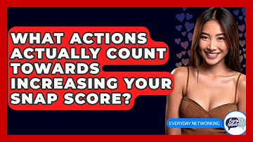 What Actions Actually Count Towards Increasing Your Snap Score? - Everyday-Networking