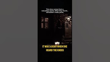 She Heard Three Knocks But No One Was There!