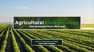 Agricultural Biotechnology: Pest Resistance Plants (Bt Crops)