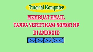 Membuat Email Tanpa No HP di Android