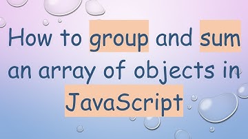 How to group and sum an array of objects in JavaScript