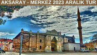 Aksaray - Merkez 2023 Aralık Tur