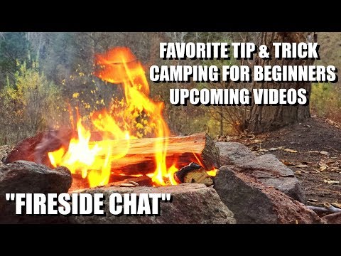Favorite Tip & Trick, Camping Tips, & New Videos - "Fireside Chat"