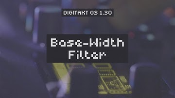 Digitakt OS Upgrade: Base-width Filter