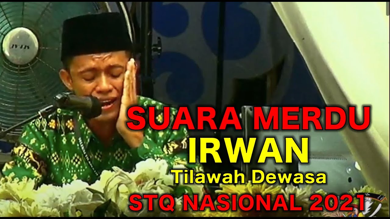Irwan (NTT) || Tilawah Dewasa Putra || STQ Nasional 2021 || NP.460