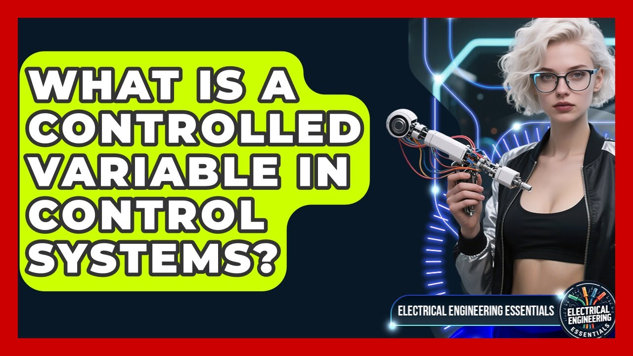 What Is A Controlled Variable In Control Systems? - Electrical ...