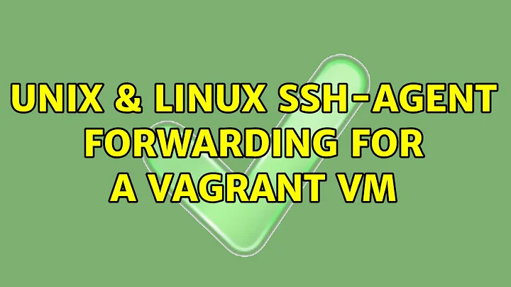 Unix & Linux: ssh-agent forwarding for a Vagrant VM