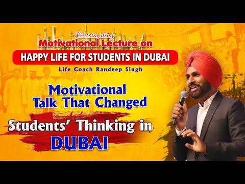 Motivational Lecture on Happy Life for Students in Dubai | ਖੁਸ਼ ਰਹਿਣਾ ਸਿੱਖੋ | LifeCoach Randeep Singh