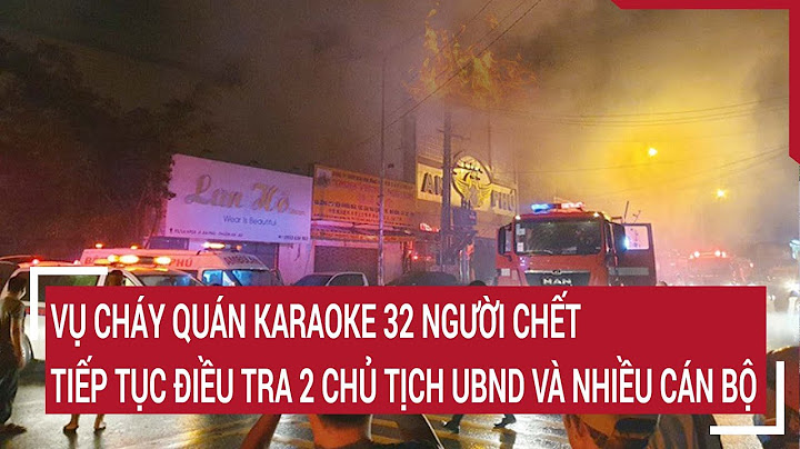 Thực chất bao nhiêu người chết vụ cháy quán karaoke