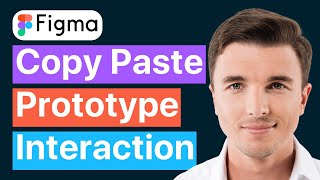 How To Copy And Paste Prototype Interactions In Figma (FAST)