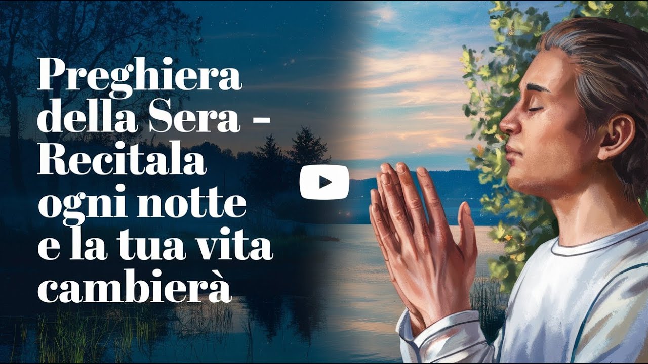 Preghiera della Sera – Recitala Ogni Notte e la Tua Vita Cambierà - YouTube