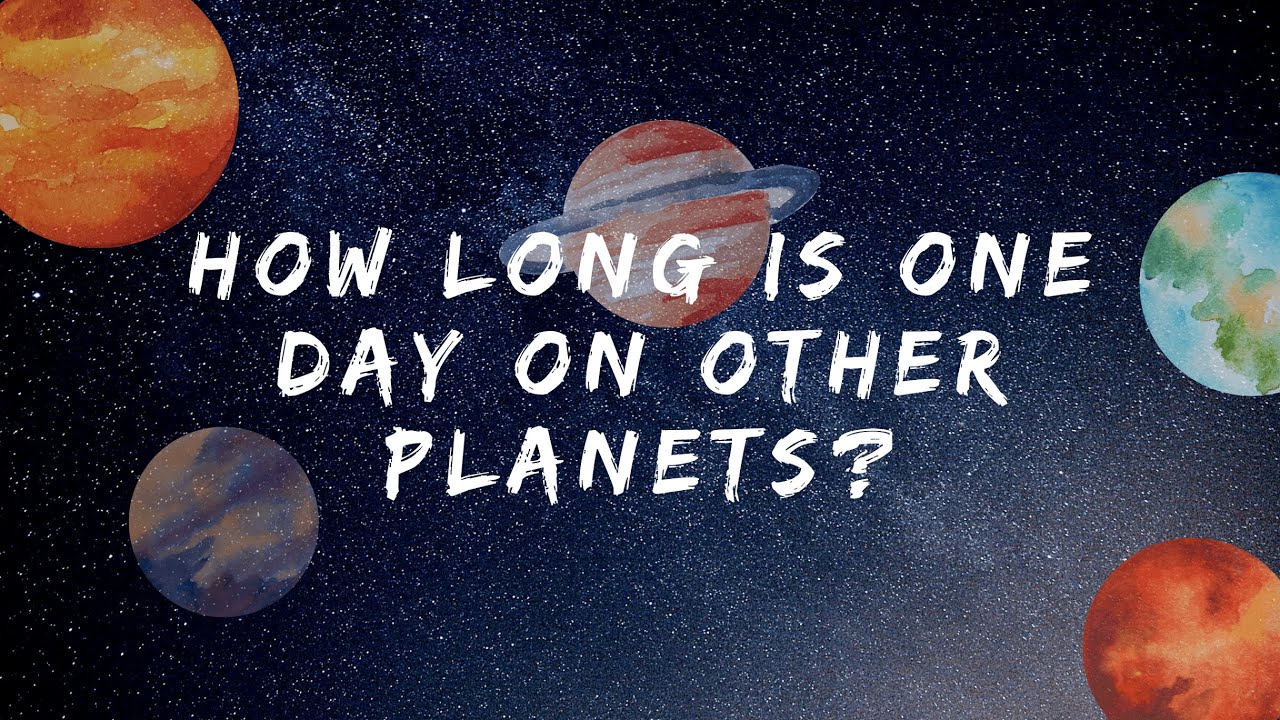 how-long-is-one-day-on-other-planets-solar-system-science