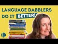 How language dabbling helps you become fluent faster you dont need to learn one at a time