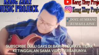 Download Lagu DOEL SUMBANG - KUMHA AING  ( KANG ZHAY MUSIC POJECK ) MP3