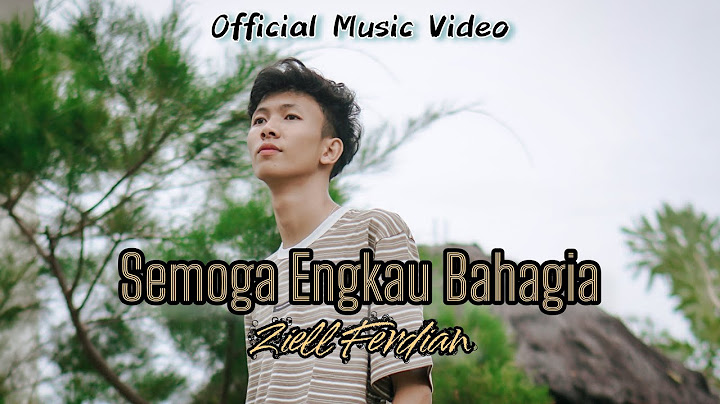 Ziell Ferdian - Semoga Engkau Bahagia (Official Music Video)