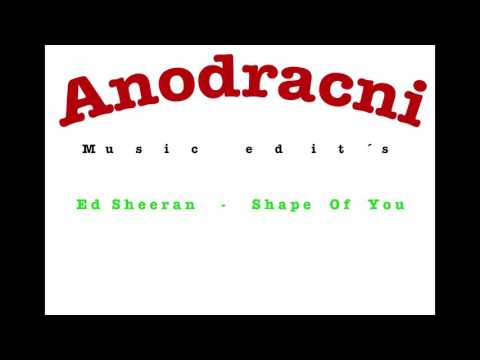 Ed Sheeran   Shape of you  Anodracni edit HQ