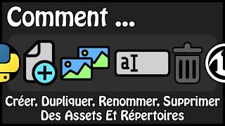 UE 4.21 - Comment Créer, Dupliquer, Renommer, Supprimer Des Assets Et Répertoires Avec Python