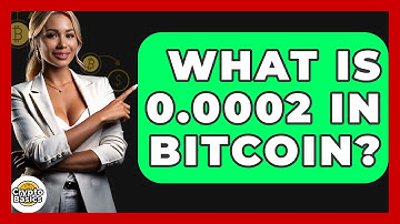 What Is 0.0002 In Bitcoin? - CryptoBasics360.com