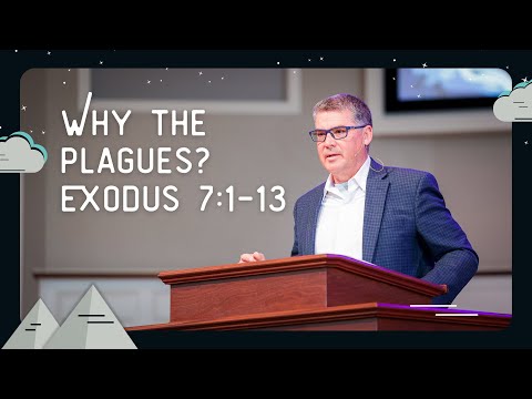 Why The Plagues? | April 28, 2024 | Exodus 7:1-13