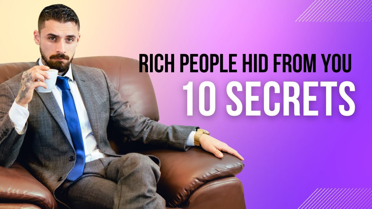 Discover the 10 Shocking Secrets Rich People Don't Want You to Know Discover the 10 Shocking Secrets Rich People Don't Want You to Know