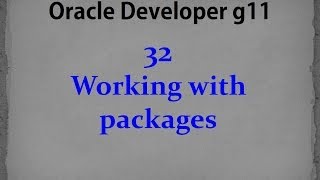 Oracle developer g11- 32-  Working with packages
