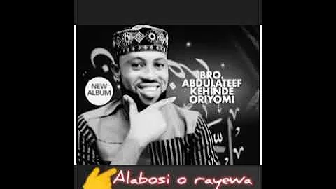 Bro Abdul Lateef kehinde oriyomi |song on alabosi