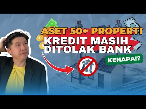 Aset 50+ properti, kredit masih ditolak bank, kenapa?