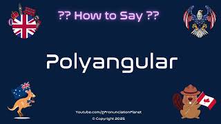 🔷🔺 How to Pronounce Polyangular (CORRECTLY) | Pronunciation Planet
