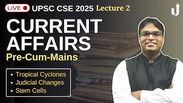 🔴 Lecture 2 of Phase 1 Current Affairs Prelims-cum-Mains for UPSC CSE 2025 | Santosh sir