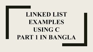 Linked List examples using C part 1 in Bangla