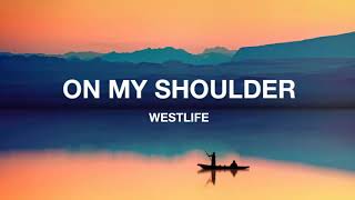 Westlife - On My Shoulder  (Lyric Video)